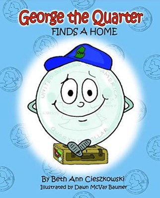 George the Quarter Finds a Home by Beth Ann Cieszkowski (2018) VERY GOOD