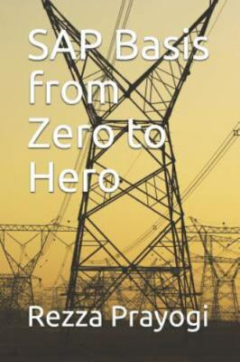 SAP Basis from Zero to Hero - Prayogi, Rezza