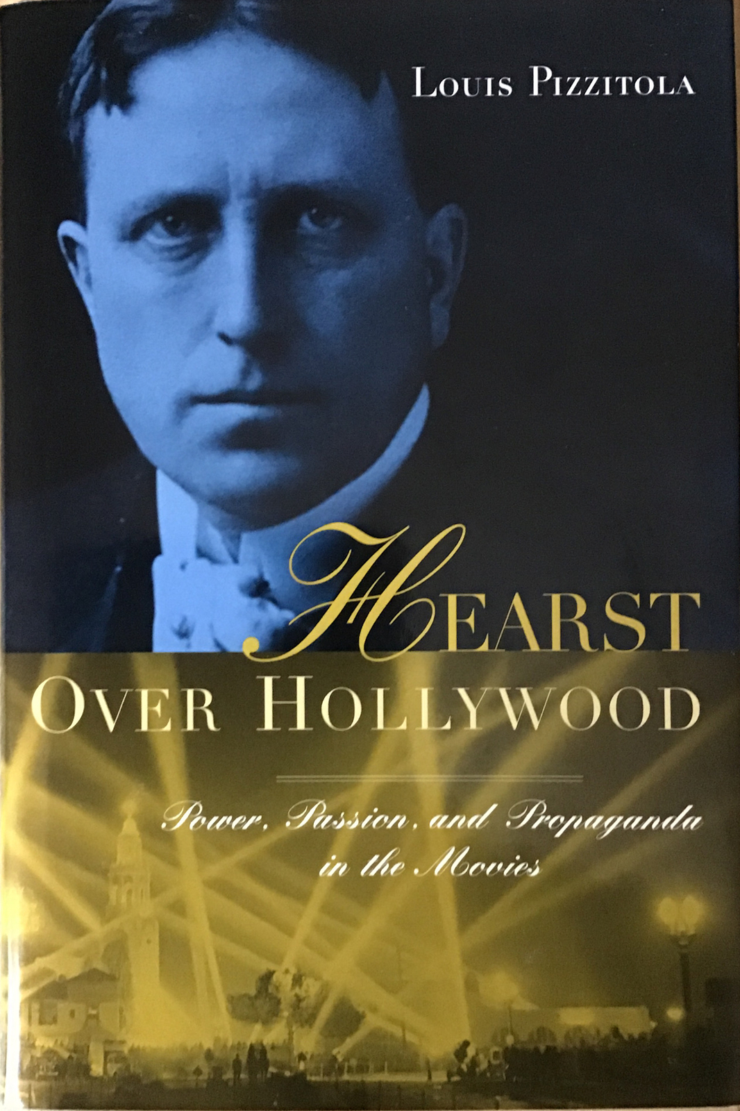 Hearst Over Hollywood: Power, Passion, and Propaganda in the Movies (Hardback),