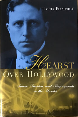 Hearst Over Hollywood: Power, Passion, and Propaganda in the Movies (Hardback),