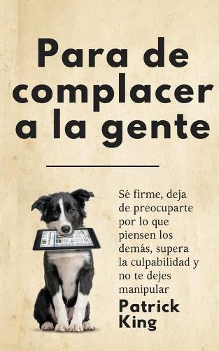 Patrick King Para De Complacer A La Gente (taschenbuch)