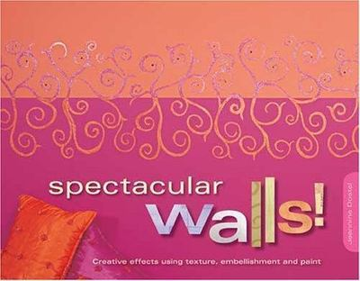 #ad Spectacular Walls : Creative Effects Using Texture Embellishments and Paint by $22.50
