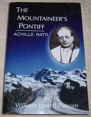 The Mountaineer's Pontiff: Achille Ratti William Lowell Putnam pb
