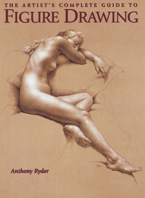 ARTISTS COMPLETE GUIDE TO FIGURE DRAWIN By Anthony Ryder (Paperback)