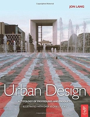 URBAN DESIGN: A TYPOLOGY OF PROCEDURES AND PRODUCTS. By Jon Lang **Excellent**