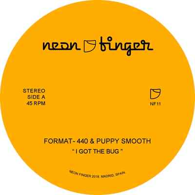 Format-440 & Puppy Smooth / I GOT THE BUG / STEP 2 THIS (7 INCH) / Neon Finger 