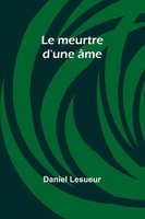 Le Meurtre D'une âMe | Daniel Lesueur | Taschenbuch | FranzöSisch | 2024