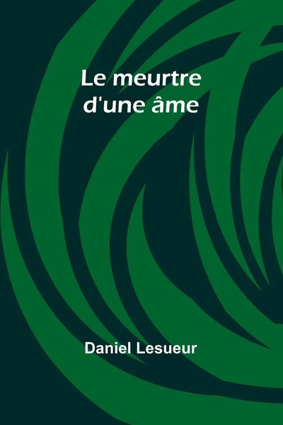 Le Meurtre D'une âMe | Daniel Lesueur | Taschenbuch | FranzöSisch | 2024-image
