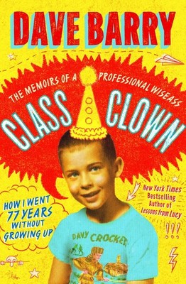 Class Clown: The Memoirs of a Professional Wiseass: How I Went 77 Years With...