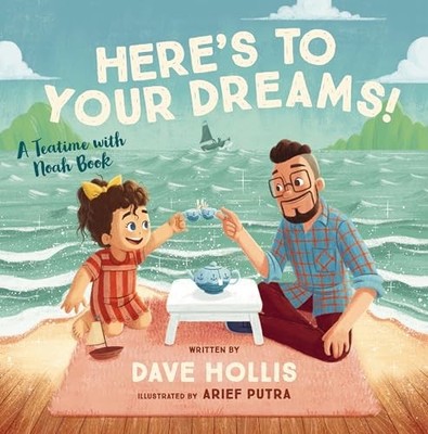 Here's to Your Dreams!: A Teatime with..., Hollis, Dave