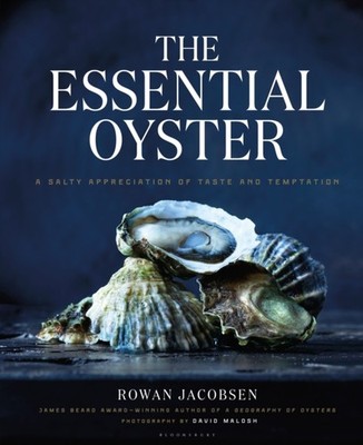 The Essential Oyster Rowan Jacobsen Hardback Bloomsbury Publishin