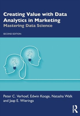 Creating Value with Data Analytics in Marketing by Edwin Kooge PAPERBACK