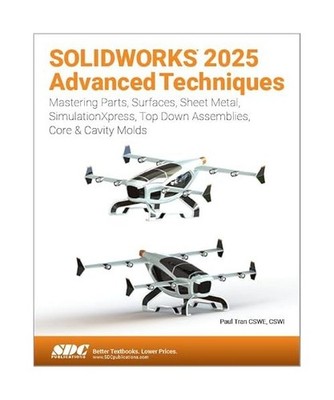 Solidworks 2025 Advanced Techniques: Advanced Level Tutorials; Mastering Parts, 