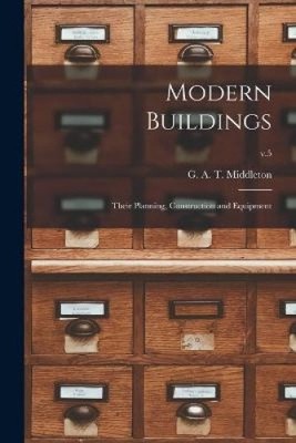 Moderne Gebäude: Ihre Planung, Konstruktion und Ausrüstung; V.5 [Taschenbuch]