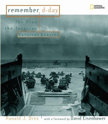 Remember D-Day: The Plan, the Invasion, Survivor Stories by Drez, Ronald J., Acc