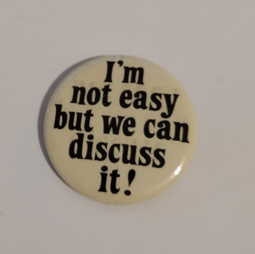 I'M NOT EASY BUT WE CAN DISCUSS IT! Badge Button Pin