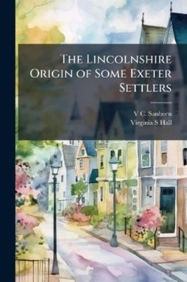 V C 1867-1921 Sanborn  The Lincolnshire Origin of Some  (Paperback) (UK IMPORT)