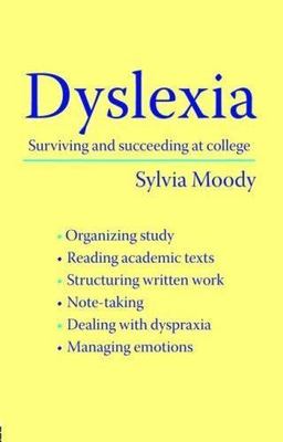 Dyslexia : Surviving and Succeeding at College, Paperback by Moody, Sylvia, B...