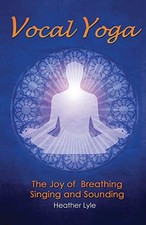 Vocal Yoga: The Joy of Breathing, Singi... by Lyle, Heather Paperback / softback