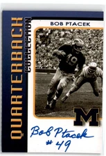 2008 TK LEGACY MICHIGAN WOLVERINES QUARTERBACK COLLECTION BOB PTACEK AUTO /100 -