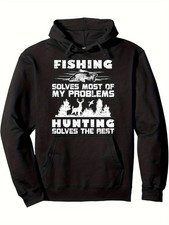 Men's  Women's Fishing  Hunting Graphic Hoodie with Fishing Solves Most Proble