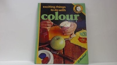 EXCITING THINGS TO DO WITH COLOUR - Janet Allen