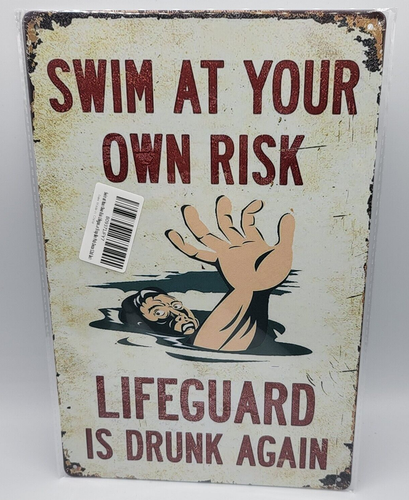 Tin Metal Sign, Swim at Your Own Risk Lifeguard Is Drunk Again, 11.75”x7.75” NEW