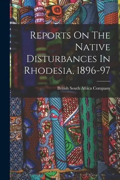 British South Africa Company | Reports On The Native Disturbances In...-image