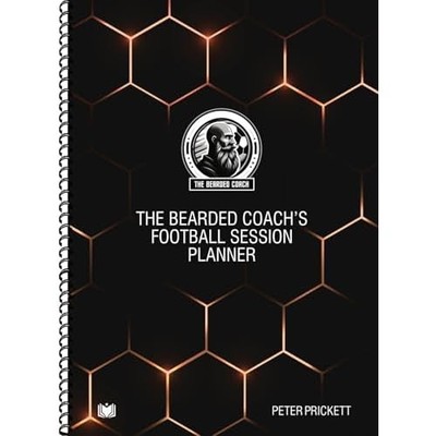 The Bearded Coach's Football Session Planner -  NEW Peter Prickett