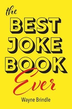 The Best Joke Book Ever by Brindle