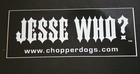 Jesse James West Coast Choppers Jesse Who? Sticker