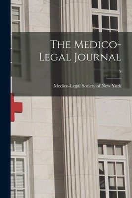 The Medico-legal Journal; 9 by Medico-Legal Society of New York