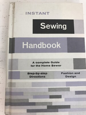 Instant Sewing Handbook : A Complete Guide for the Home Sewer by Wendy Rydell