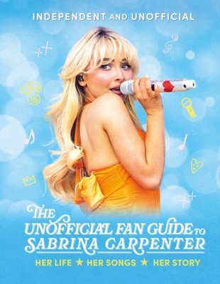 The Unofficial Fan Guide to Sabrina Carpenter by Hannah Cather (Hardback Book)