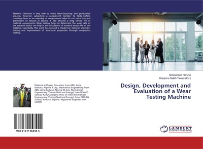 Design, Development and Evaluation of a Wear Testing Machine | Abdulazeez Haruna