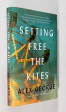 Alex George / Setting Free the Kites Signed 1st Edition 2017