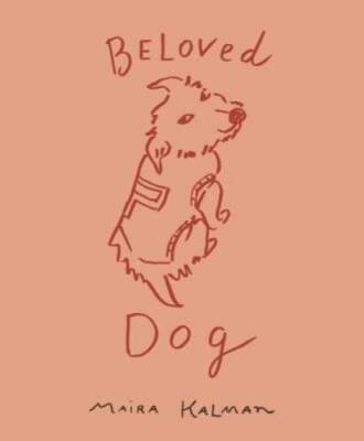 Beloved Dog - Hardcover By Kalman, Maira - GOOD