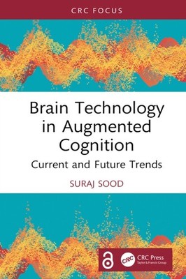 BRAIN TECHNOLOGY IN AUGMENTED COGNITION by SOOD SURAJ Hardback Self Help