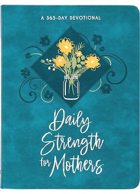 Daily Strength for Mothers: A 365-Day Devotional A Beautiful Gift; Inspirational