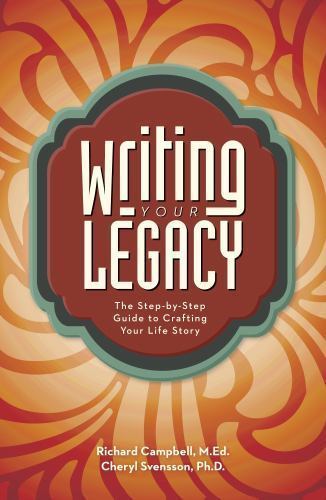 Writing Your Legacy : The Step-By-Step Guide to Crafting Your Life Story by ...