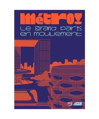 Metro ! Le Grand Paris en mouvement