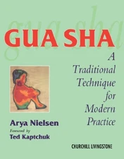 Gua sha: A Traditional Technique for Modern Practice, 1e By Arya