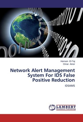 Network Alert Management System For IDS False Positive Reduction Homam El-Taj