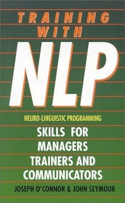 Training With NLP (Neuro-Linguistic Programming): Skills for trainers, managers 