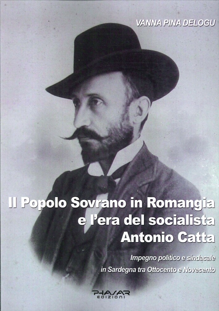 Il popolo sovrano in Romangia e l'era del socialista Antonio Catta. Impegno poli
