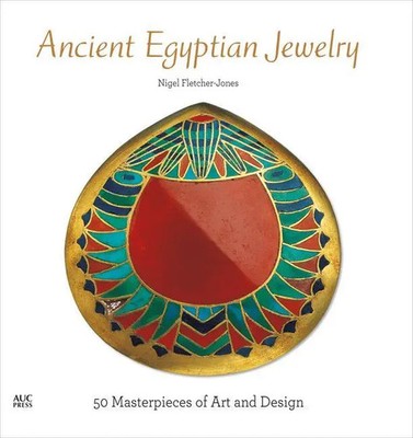 Ancient Egyptian Jewelry | 50 Masterpieces of Art and Design | Fletcher-Jones