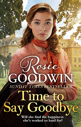 Time to Say Goodbye: The heartfelt and cosy saga from... - Goodwin, Rosie