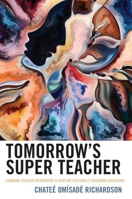 Tomorrow's Super Teacher: Changing Teacher Preparation to Nurture Culturally Sus