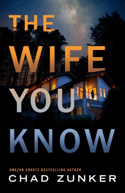 The Wife You Know by Chad Zunker (Hardback Book)
