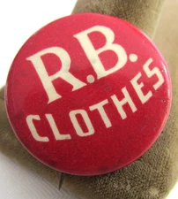 Vintage R.B. CLOTHES Advertising Pinback Button, Unknown Location Pettibone Pin